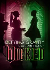 Defying Gravity: Za kulisami Wicked / Defying Gravity: The Curtain Rises on Wicked