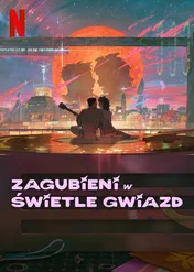 Zagubieni w świetle gwiazd / Lost in Starlight
