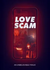 Love Scam: An Unbelievable Fraud / Love Scam: An Unbelievable Fraud