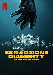 Skradzione diamenty: Skok stulecia / Stolen: Heist of the Century