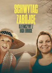 Schwytać zabójcę: Dziewczyny z High Bridge / Capturing Their Killer: The Girls on the High Bridge