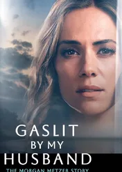 Oszukana przez męża: Historia Morgan Metzer / Gaslit by My Husband: The Morgan Metzer Story