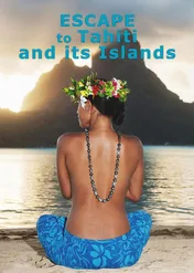 Escape to Tahiti and Her Islands / Escape to Tahiti and Her Islands