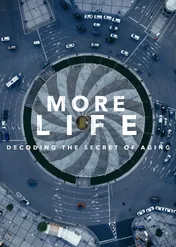 More Life - Decoding the Secret of Aging / More Life - Decoding the Secret of Aging