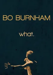 Bo Burnham: what. / Bo Burnham: What.