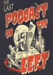 Last Podcast on the Left / Last Podcast on the Left