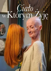 Ciało, w którym żyję / One Day in My Body