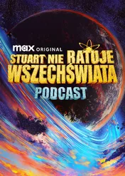 Stuart nie ratuje wszechświata - podcast / Stuart Fails to Save the Universe Podcast