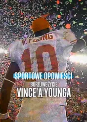 Sportowe opowieści: Burzliwe życie Vince’a Younga / Untold: The Testimony of Vince Young