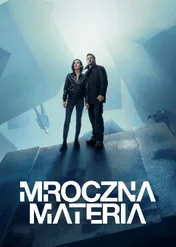 Mroczna materia / Dark Matter