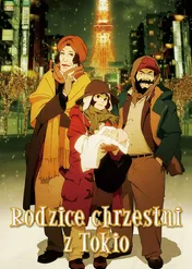 Rodzice chrzestni z Tokio / Tokyo Godfathers