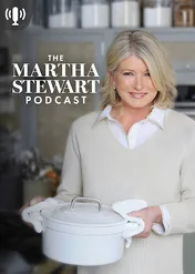 The Martha Stewart Podcast / The Martha Stewart Podcast