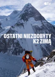 Ostatni niezdobyty: K2 zimą / The Last First: Winter K2