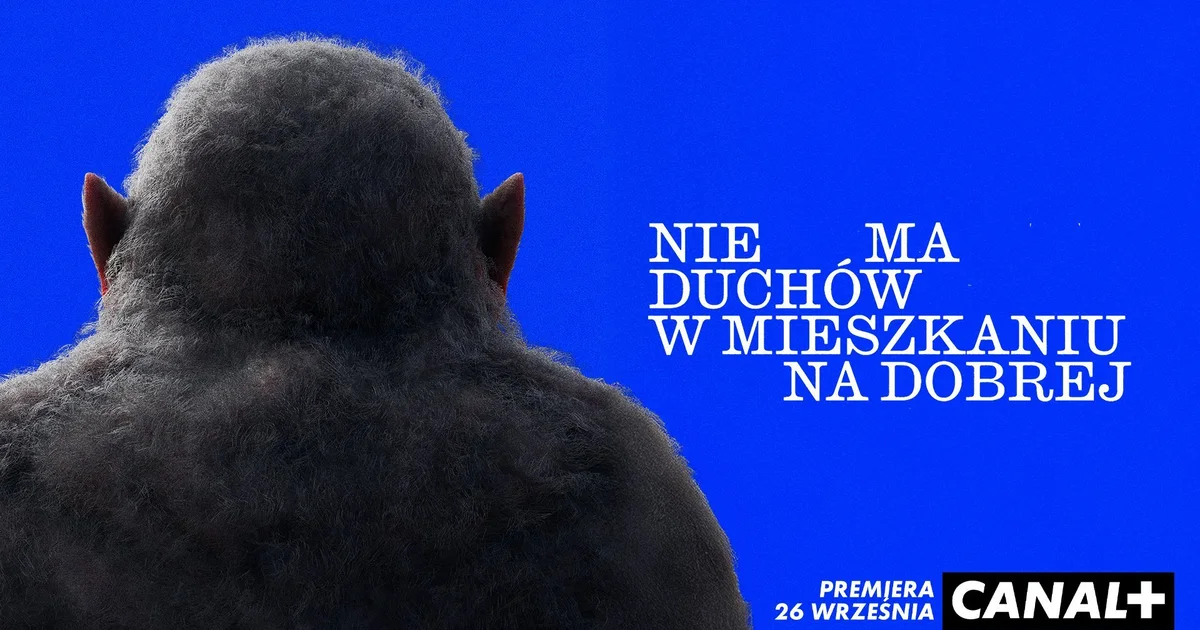 "Nie ma duchów w mieszkaniu na Dobrej" już niedługo w CANAL+
