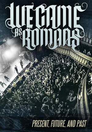 We Came as Romans: Present, Future, And Past "/ 
