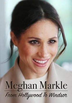 Meghan Markle: From Hollywood to Windsor "/ 