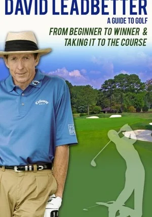 David Leadbetter: A Guide to Golf: From Beginner to Winner "/ 