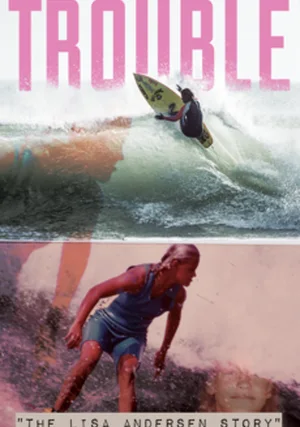 Trouble: The Lisa Andersen Story "/ 