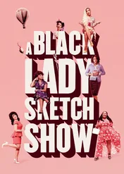 A Black Lady Sketch Show / A Black Lady Sketch Show