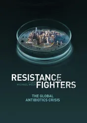 Bakter﻿ie odporne na wszy﻿stko / Resistance Fighters - The Global Antibiotics Crisis