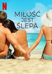 Miłość jest ślepa / Love Is Blind
