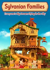 Leśna rodzina: Każdy marzy o lataniu / Sylvanian Families: Everyone's Big Dream Flying in the Sky