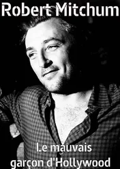 Robert Mitchum, król czarnych charakterów / Robert Mitchum, Hollywood's Bad Boy