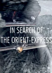 Cała prawda o Orient Expressie / In Search of the Orient Express