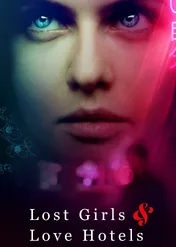 Pomiędzy zmysłami / Lost Girls & Love Hotels