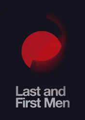 Ostatni i pierwsi ludzie / Last and First Men