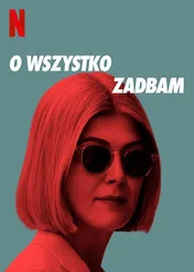 O wszystko zadbam / I Care a Lot