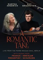 A Romantic Take - Martha Argerich & Guy Braunstein Live from Pierre Boulez Saal, Berlin / A Romantic Take - Martha Argerich & Guy Braunstein Live from Pierre Boulez Saal, Berlin
