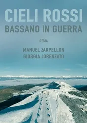 Cieli Rossi - Bassano in guerra / Cieli Rossi - Bassano in guerra