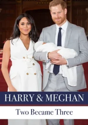Harry & Meghan: Two Became Three "/ 
