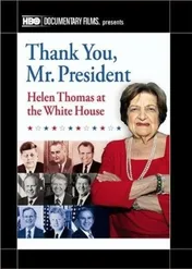 Dziękuję, panie prezydencie: Helen Thomas w Białym Domu / Thank You, Mr. President: Helen Thomas at the White House