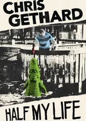 Chris Gethard: Half My Life / Chris Gethard: Half My Life