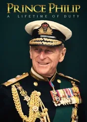 Prince Philip: A Lifetime of Duty / Prince Philip: A Lifetime of Duty