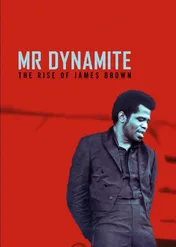 James Brown: Mr. Dynamite - The Rise of James Brown / James Brown: Mr. Dynamite - The Rise of James Brown