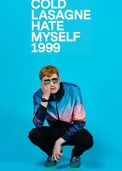 James Acaster: Cold Lasagne Hate Myself 1999 / James Acaster: Cold Lasagne Hate Myself 1999