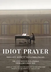 Idiot Prayer: Nick Cave Alone at Alexandra Palace / Idiot Prayer: Nick Cave Alone at Alexandra Palace