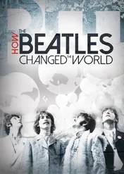 How the Beatles Changed the World / How the Beatles Changed the World