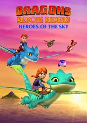 Jeźdźcy smoków Załoga ratunkowa: Podniebni bohaterowie. / Dragons Rescue Riders: Heroes of the Sky