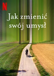 Jak zmienić swój umysł / How to Change Your Mind