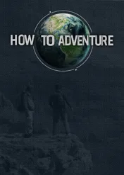 How to Adventure / How to Adventure