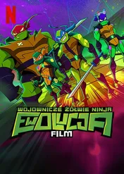 Wojownicze Żółwie Ninja: Ewolucja – film / Rise of the Teenage Mutant Ninja Turtles: The Movie