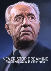 Nie przestawajcie marzyć: Życie i dziedzictwo Szimona Peresa / Never Stop Dreaming: The Life and Legacy of Shimon Peres