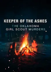 Keeper of the Ashes: The Oklahoma Girl Scout Murders / Keeper of the Ashes: The Oklahoma Girl Scout Murders