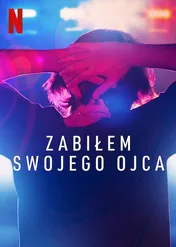 Zabiłem swojego ojca / I Just Killed My Dad