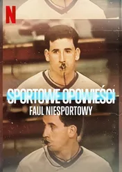 Sportowe opowieści: Faul niesportowy / Untold: Operation Flagrant Foul