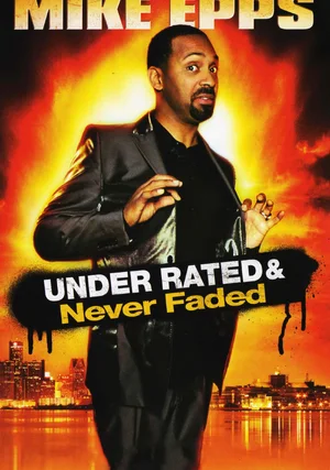 Mike Epps: Under Rated & Never Faded "/ 